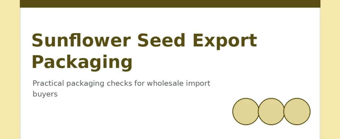 Sunflower Seed Export Packaging: What Wholesale Buyers Should Confirm